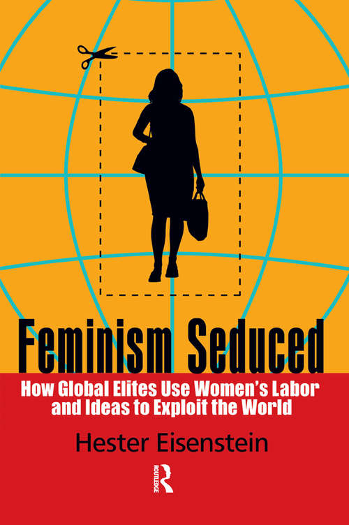 Book cover of Feminism Seduced: How Global Elites Use Women's Labor and Ideas to Exploit the World