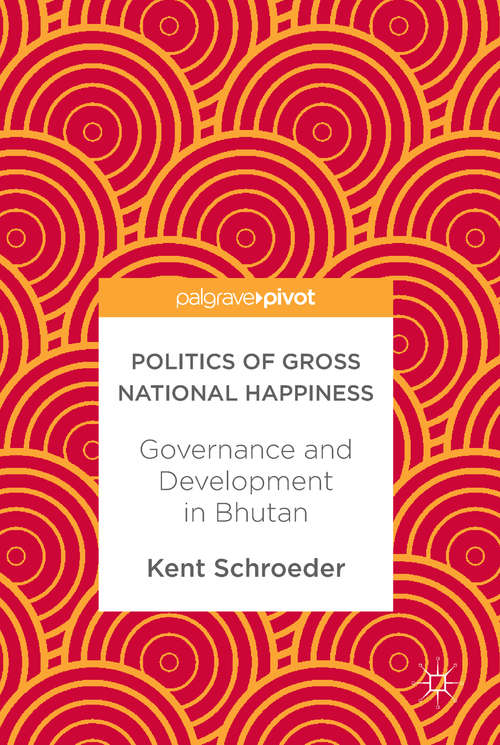 Book cover of Politics of Gross National Happiness