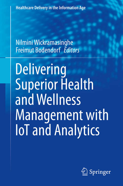Book cover of Delivering Superior Health and Wellness Management with IoT and Analytics (1st ed. 2020) (Healthcare Delivery in the Information Age)