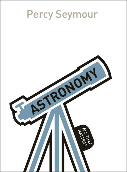 Book cover of Astronomy: All That Matters (All That Matters)