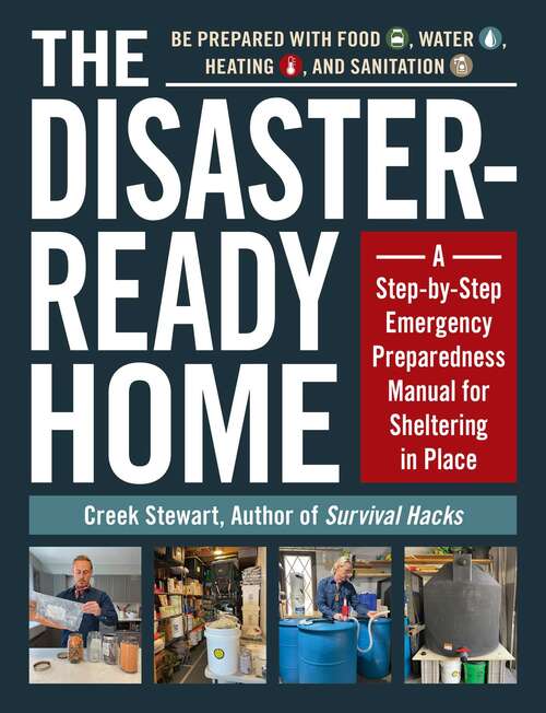 Book cover of The Disaster-Ready Home: A Step-by-Step Emergency Preparedness Manual for Sheltering in Place