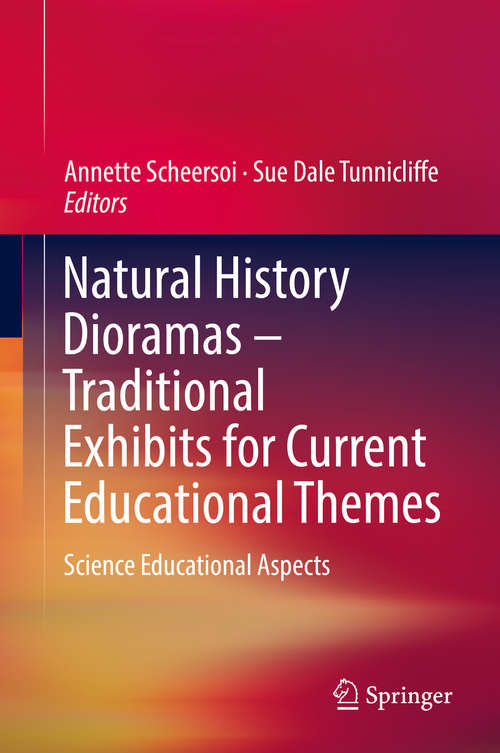 Book cover of Natural History Dioramas – Traditional Exhibits for Current Educational Themes: Science Educational Aspects (1st ed. 2019)