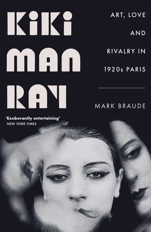 Book cover of Kiki Man Ray: Art, Love and Rivalry in 1920s Paris