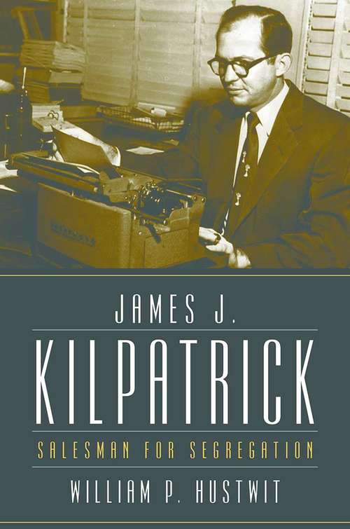 Book cover of James J. Kilpatrick