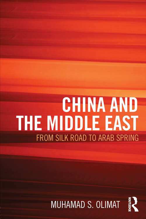 Book cover of CHINA AND THE MIDDLE EAST: from Silk Road to Arab Spring