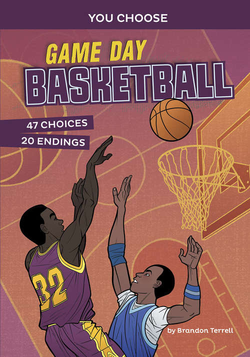 Book cover of Game Day Basketball: An Interactive Sports Story (You Choose: Game Day Sports)