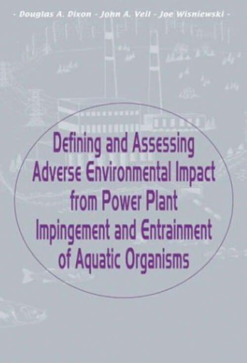 Book cover of Defining and Assessing Adverse Environmental Impact from Power Plant Impingement and Entrainment of Aquatic Organisms: Symposium in Conjunction with the Annual Meeting of the American Fisheries Society, 2001, in Phoenix, Arizona, USA