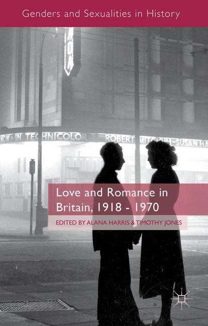 Book cover of Love and Romance in Britain, 1918�1970