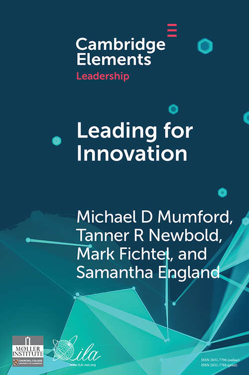 Book cover of Leading for Innovation: Leadership Actions to Enhance Follower Creativity (Elements in Leadership)