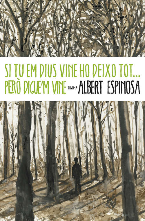 Book cover of Si tu em dius vine ho deixo tot... però digue'm vine