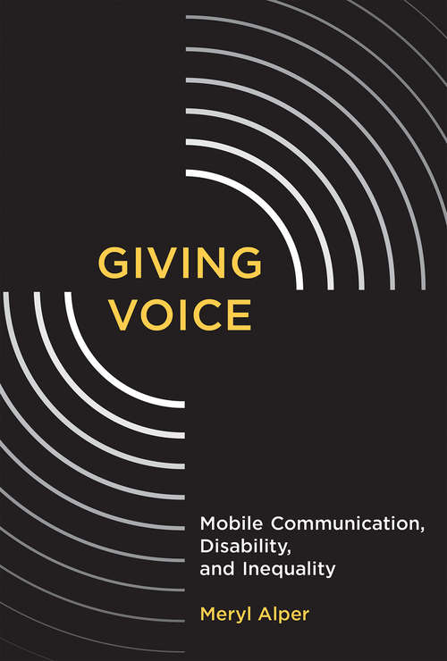 Book cover of Giving Voice: Mobile Communication, Disability, and Inequality (Digital Media and Learning)