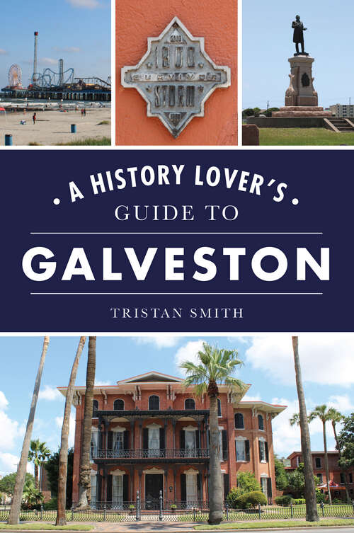 Book cover of A History Lover's Guide to Galveston (History Lovers Guide)