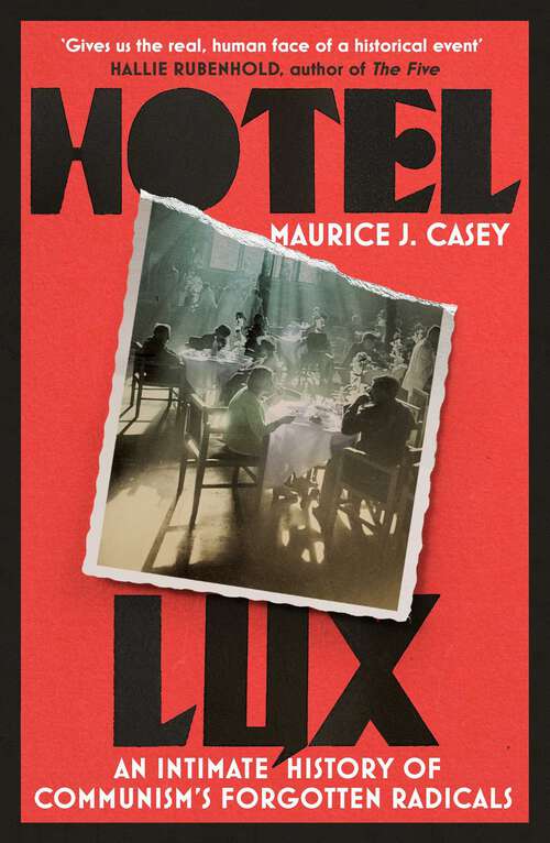 Book cover of Hotel Lux: An Intimate History of Communism's Forgotten Radicals