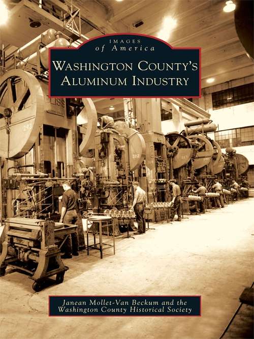 Book cover of Washington County's Aluminum Industry (Images of America)