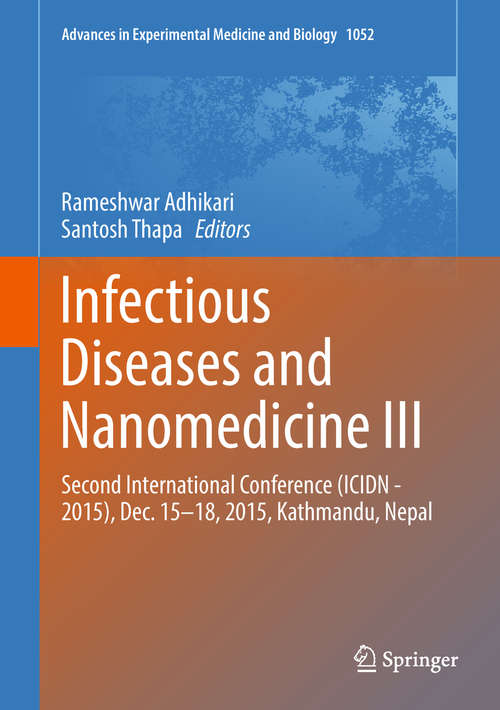 Book cover of Infectious Diseases and Nanomedicine III: Second International Conference (icidn - 2015), Dec. 15-18, 2015, Kathmandu, Nepal (1st ed. 2018) (Advances in Experimental Medicine and Biology #1052)