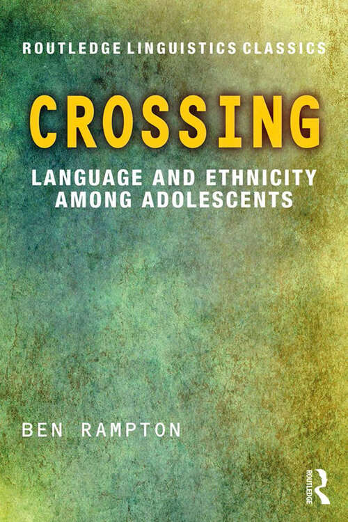 Book cover of Crossing: Language and Ethnicity among Adolescents (3) (Routledge Linguistics Classics)