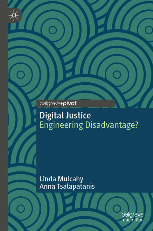 Book cover of Digital Justice: Engineering Disadvantage? (2024) (Palgrave Socio-Legal Studies)