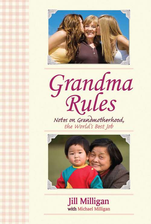 Book cover of Grandma Rules: Notes on Grandmotherhood, the World's Best Job