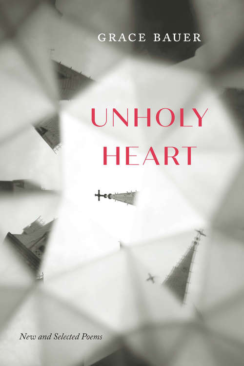 Book cover of Unholy Heart: New and Selected Poems