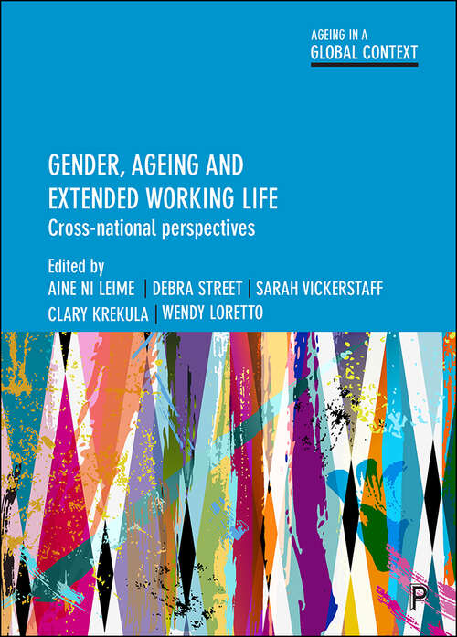 Book cover of Gender, Ageing and Extended Working Life: Cross-National Perspectives (First Edition) (Ageing in a Global Context)