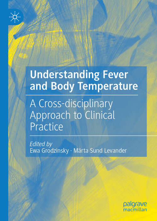 Book cover of Understanding Fever and Body Temperature: A Cross-disciplinary Approach to Clinical Practice (1st ed. 2020)