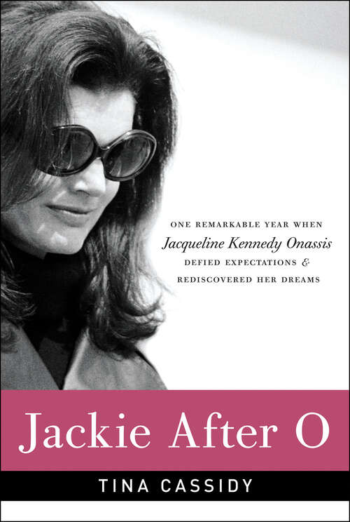 Book cover of Jackie After O: One Remarkable Year When Jacqueline Kennedy Onassis Defied Expectations & Rediscovered Her Dreams