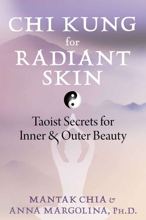 Book cover of Chi Kung for Radiant Skin: Taoist Secrets for Inner and Outer Beauty