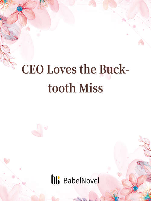 Book cover of CEO Loves the Bucktooth Miss: Volume 1 (Volume 1 #1)