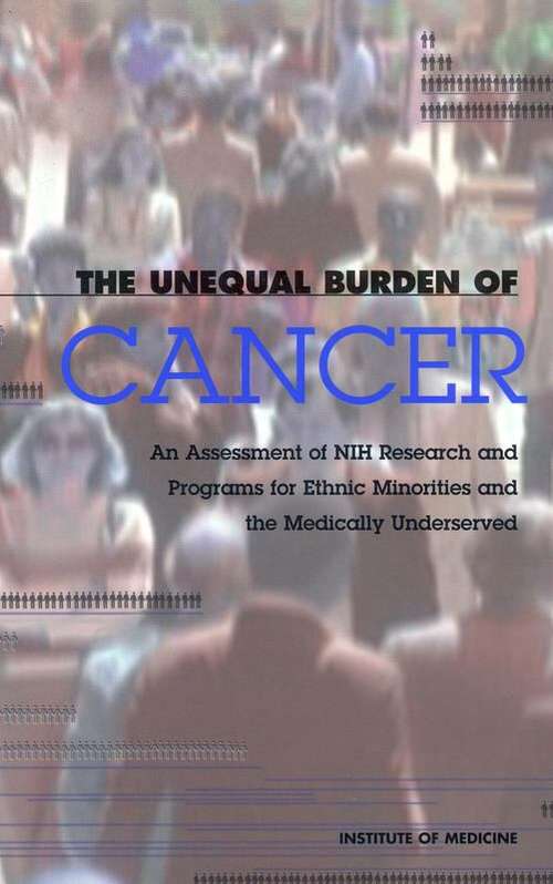 Book cover of The Unequal Burden of Cancer: An Assessment of NIH Research and Programs for Ethnic Minorities and the Medically Underserved