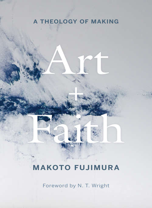 Book cover of Art and Faith: A Theology of Making