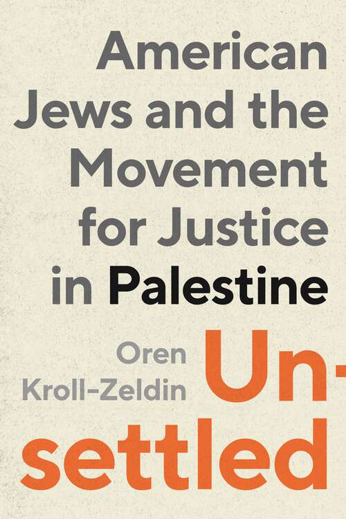 Book cover of Unsettled: American Jews and the Movement for Justice in Palestine