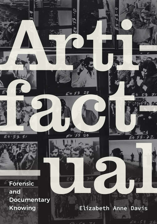 Book cover of Artifactual: Forensic and Documentary Knowing (Experimental Futures)