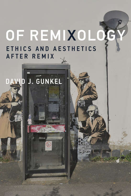 Book cover of Of Remixology: Ethics and Aesthetics after Remix