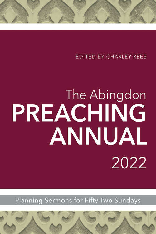 Book cover of The Abingdon Preaching Annual 2022: Planning Sermons and Services for Fifty-Two Sundays