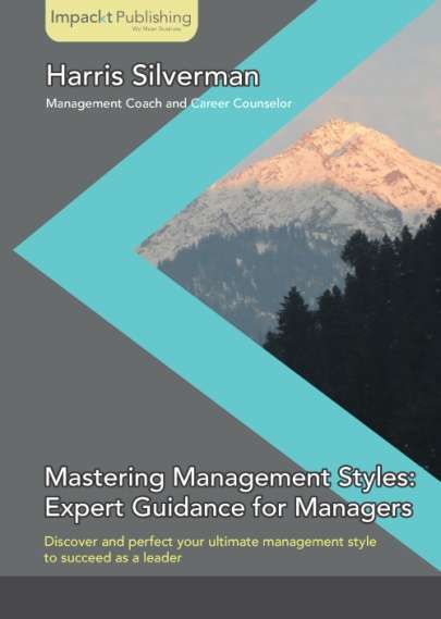 Book cover of Mastering Management Styles: Expert Guidance for Managers