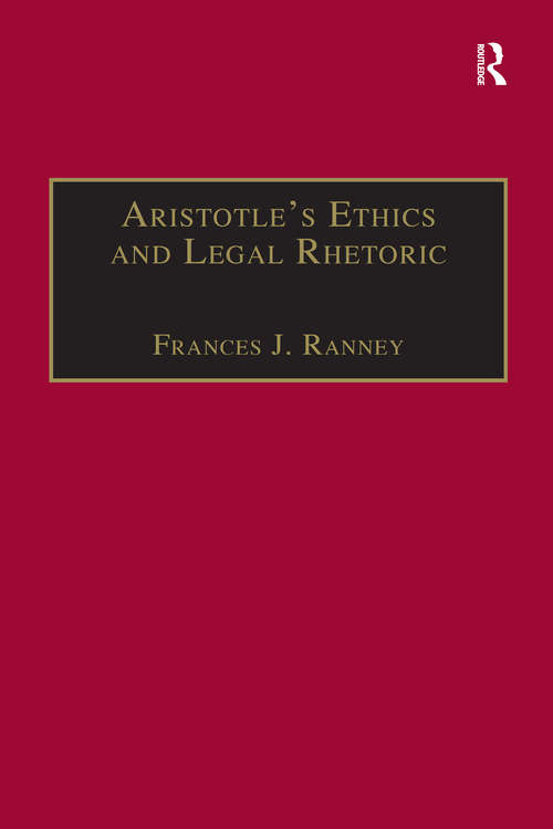 Book cover of Aristotle's Ethics and Legal Rhetoric: An Analysis of Language Beliefs and the Law (Law, Justice And Power Ser.)