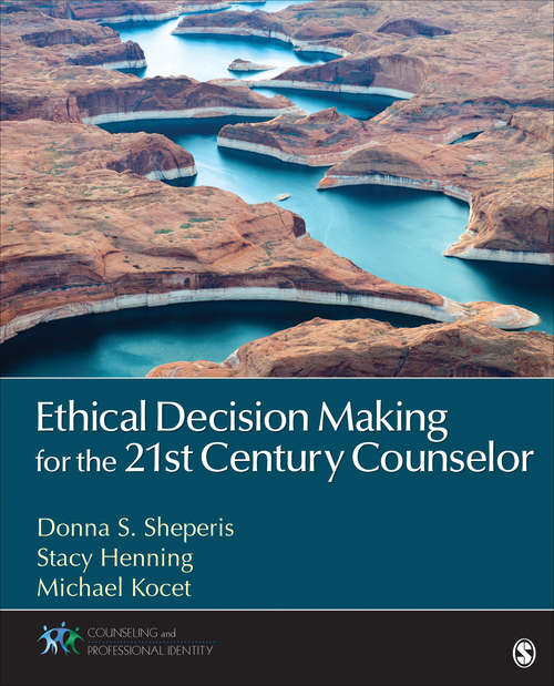 Book cover of Ethical Decision Making for the 21st Century Counselor (First Edition) (Counseling and Professional Identity)