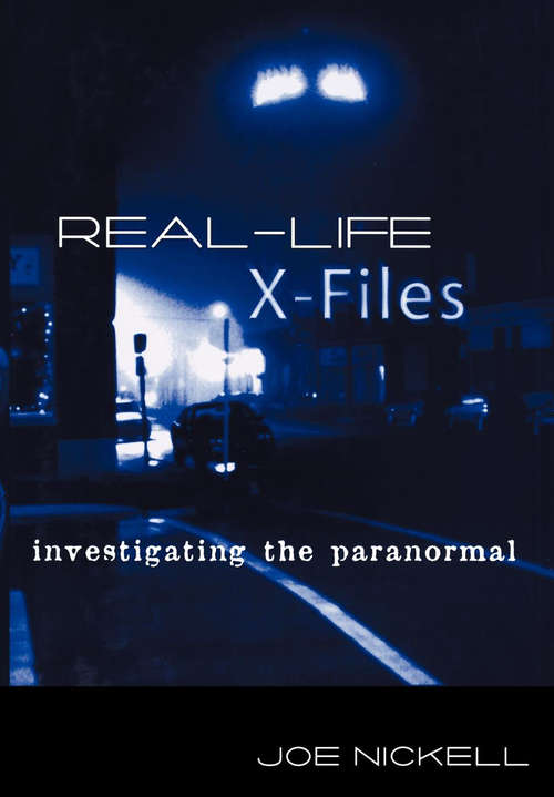 Book cover of Real-Life X-Files: Investigating the Paranormal