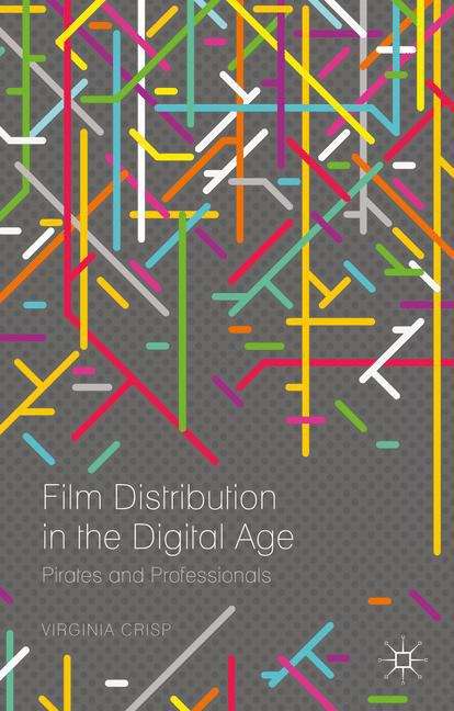 Book cover of Film Distribution in the Digital Age: Pirates And Professionals