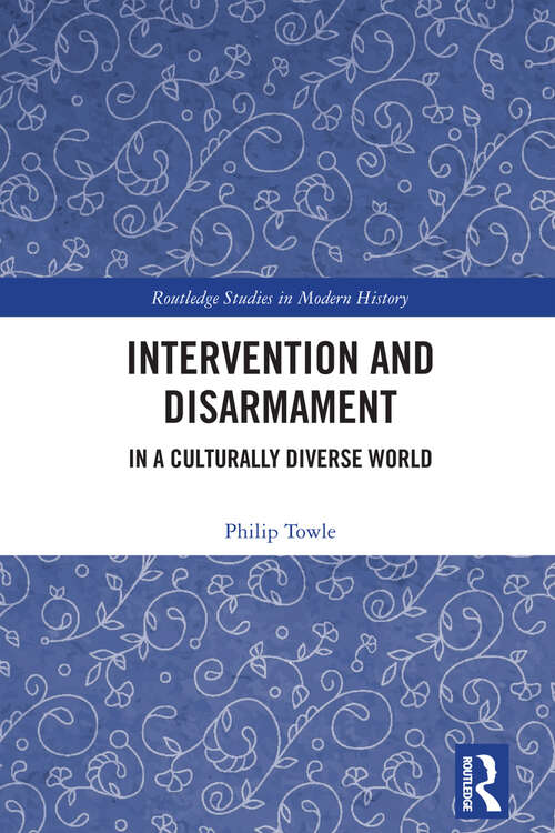 Book cover of Intervention and Disarmament: In a Culturally Diverse World (Routledge Studies in Modern History)