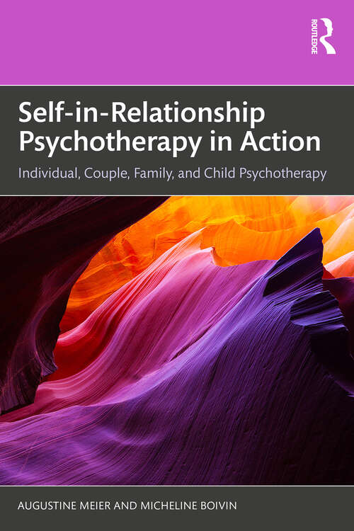 Book cover of Self-in-Relationship Psychotherapy in Action: Individual, Couple, Family and Child Psychotherapy