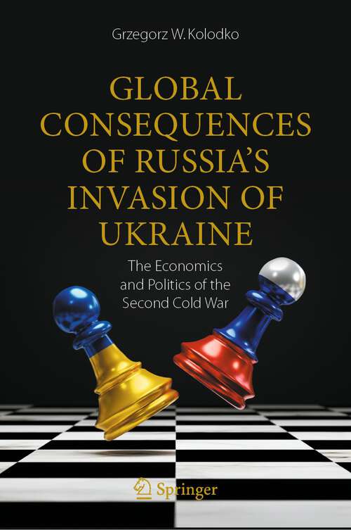 Book cover of Global Consequences of Russia's Invasion of Ukraine: The Economics and Politics of the Second Cold War (1st ed. 2023)