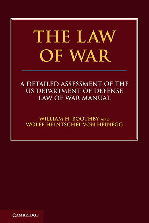 Book cover of The Law of War: A Detailed Assessment of the US Department of Defense Law of War Manual