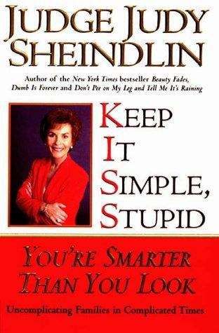 Book cover of Keep It Simple, Stupid: You're Smarter Than You Look