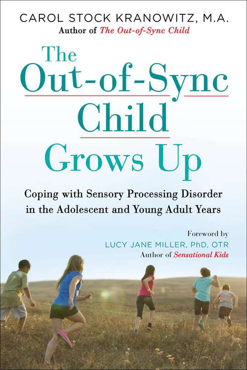 Book cover of The Out-of-Sync Child Grows Up: Coping with Sensory Processing Disorder in the Adolescent and Young Adult Years (The Out-of-Sync Child Series)