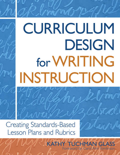 Book cover of Curriculum Design for Writing Instruction: Creating Standards-Based Lesson Plans and Rubrics