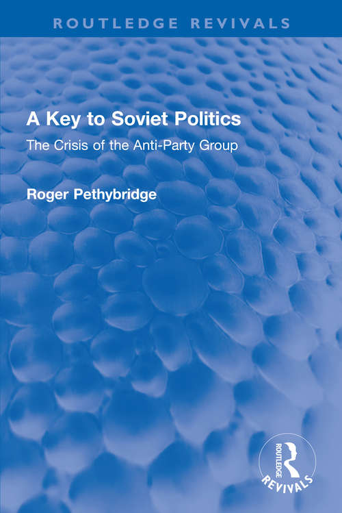 Book cover of A Key to Soviet Politics: The Crisis of the Anti-Party Group (Routledge Revivals)