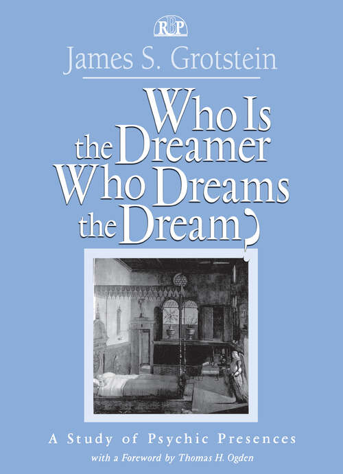 Book cover of Who Is the Dreamer, Who Dreams the Dream?: A Study of Psychic Presences (Relational Perspectives Book Series #19)