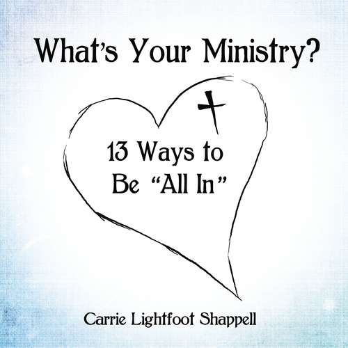 Book cover of What's Your Ministry?: 13 Ways To be 'All In'