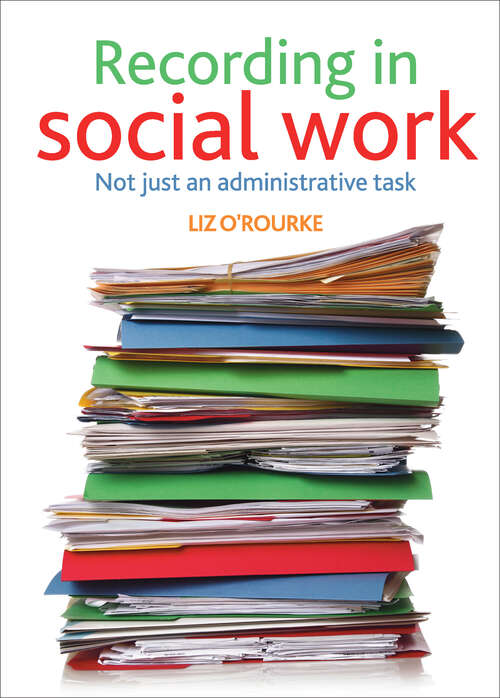 Book cover of Recording in social work: Not just an administrative task